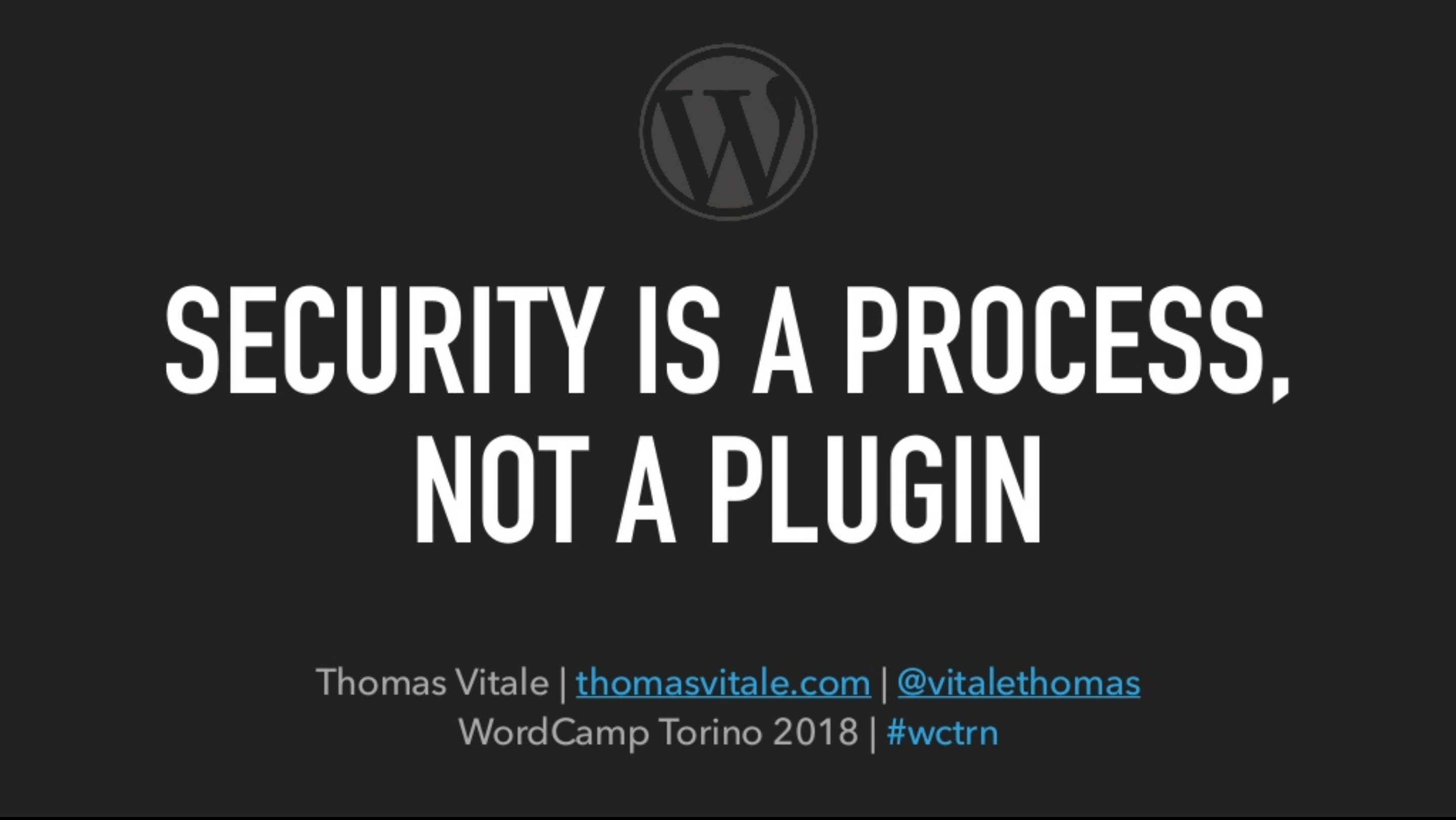WordCamp Torino 2018: "Security Is a Process, Not a Plugin" (Talk)